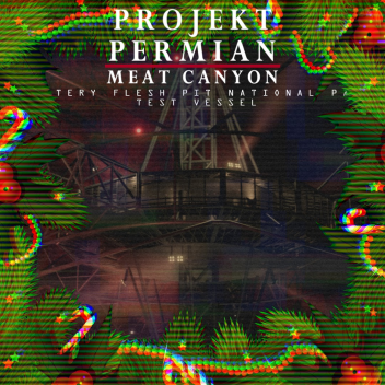 🎀🎄🎁Meat Canyon: Mystery Flesh Pit National Park