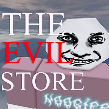 The Evil Store