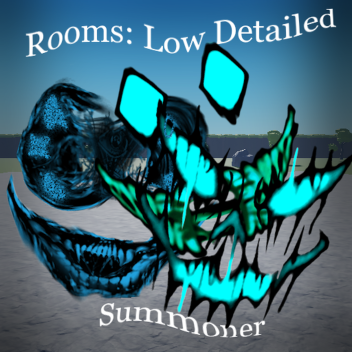 Rooms: Low Detailed Summoner (currently bugged)