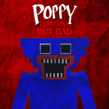 Poppy Playtime But Bad