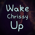 Wake chrissy up (Hangout Game)