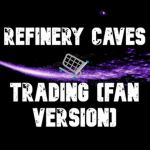 Refinery Caves Trading [Fan Version]