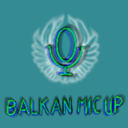 (WIP) BALKAN MIC UP 🔊