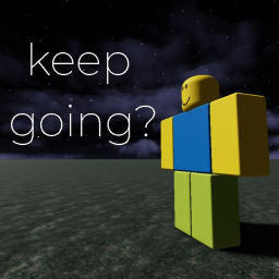 keep going?