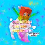 STAN RAINBOW TUNG TUNG PONY PRINCESS