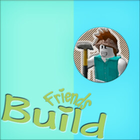 Friends Build