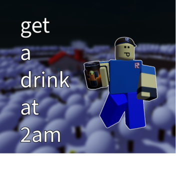 get a drink at 2 am [indev]