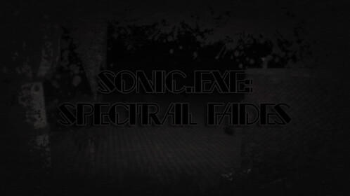 0.5 Sonic.ExE: Spectral Fades
