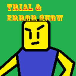 The Trial And Error Show!