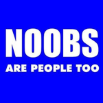 Noobs Are People Too So Don't Bully