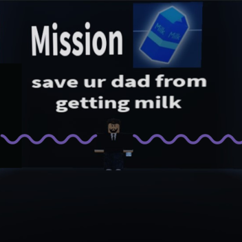 save your dad from getting milk (UNIVERSE BREAKING