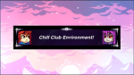 THE CHILL CLUB ENVIRONMENT
