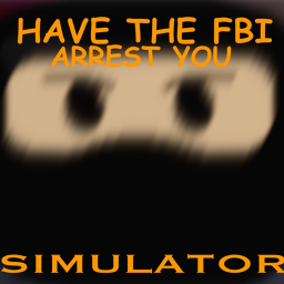 have the FBI arrest you simulator