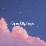 ~Gigi and Kitty’s Hangout~
