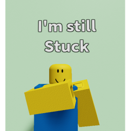 I'm Still Stuck