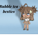 Bubble tea Besties!!!