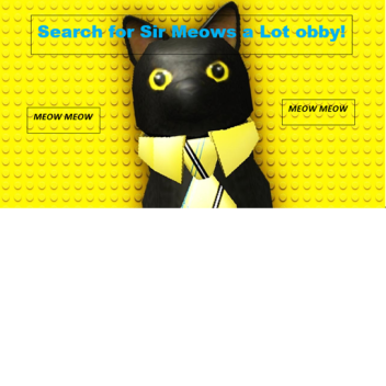 Search for Sir Meows a Lot obby!