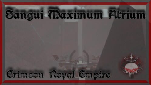 [Crimson Royal Empire] Sangui Maximum Atrium [Seve