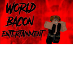 World Bacon Entertainment!