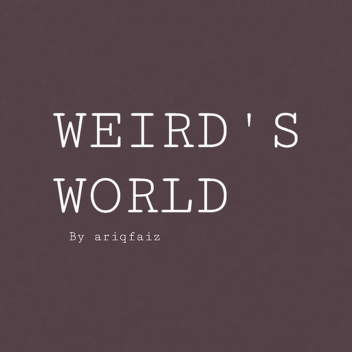 Weirds World [READ DESC]