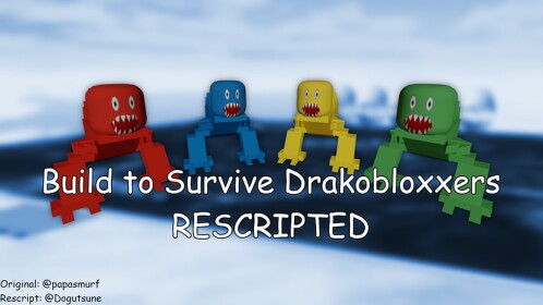 Build to Survive Drakobloxxers: Rescripted