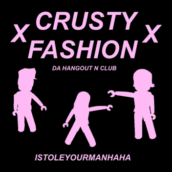 CRUSTY FASHION || HANGOUT