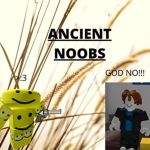 OFFICAL Ancient Noobs