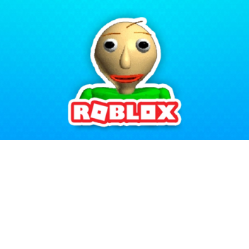 ✨Baldi's Basics [NEW!]✨ 
