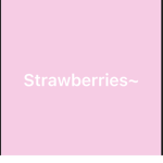 Strawberries~ :>