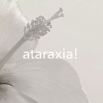 ataraxia!