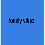 da lonely vibez