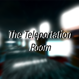 The Teleportation Room