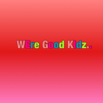 WEre good kidZ :}