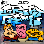 Not so great games