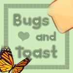 Bugs & Toast