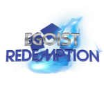 [ Egoist Redemption ]