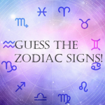 Guess The Zodiac Signs!