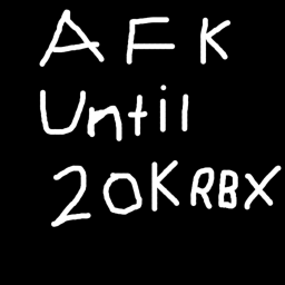 afk until 20k in donations