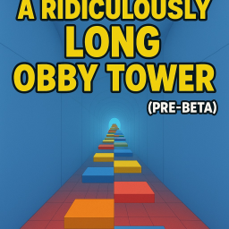 Ridicuously Long Obby Tower