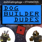 Dog Builder Dudes