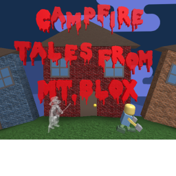 Campfire Tales from Mt.Blox
