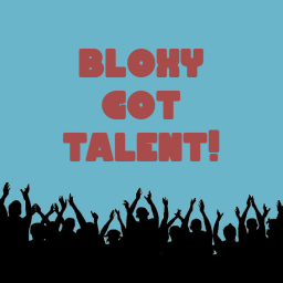 Bloxy Got Talent! (GRAND OPENING!)