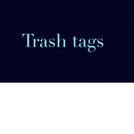 Trash tags