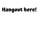 hangout here! :)
