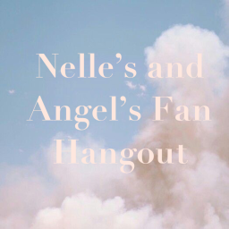 Nelle’s & Angel’s Fan Hangout!