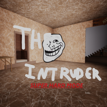 The Intruder [SUPER HARD MODE💀💀💀]