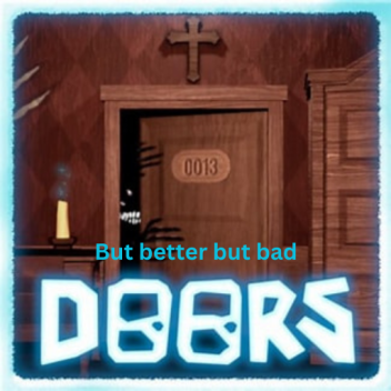 DOORS but better but bad