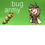 Bug Army || Bug Lives Matter!