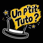 Un p'tit Tuto ?
