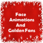 Face Animations / Golden Fans